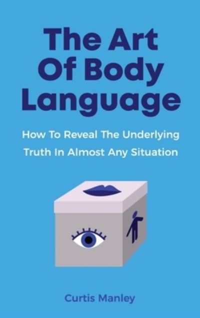 Cover for Curtis Manley · The Art Of Body Language (Hardcover Book) (2020)