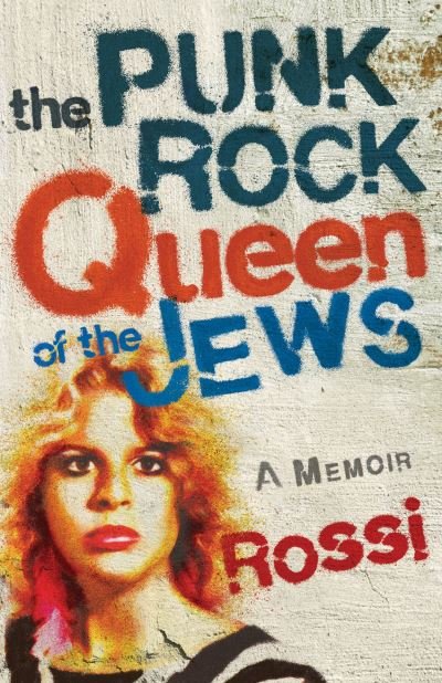 Cover for Rossi · The Punk-Rock Queen of the Jews: A Memoir (Paperback Book) (2024)