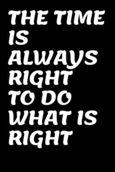 Cover for Kova Publishings · The Time Is Always Right to Do What Is Right (Pocketbok) (2020)