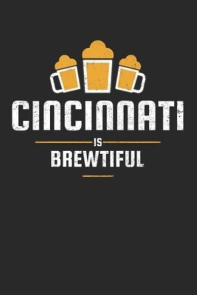 Cincinnati Is Brewtiful - Favorite Hobbies Journals - Books - Independently Published - 9781655445972 - January 4, 2020