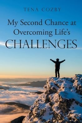 Cover for Tena Cozby · My Second Chance at Overcoming Life's Challenges (Paperback Bog) (2021)
