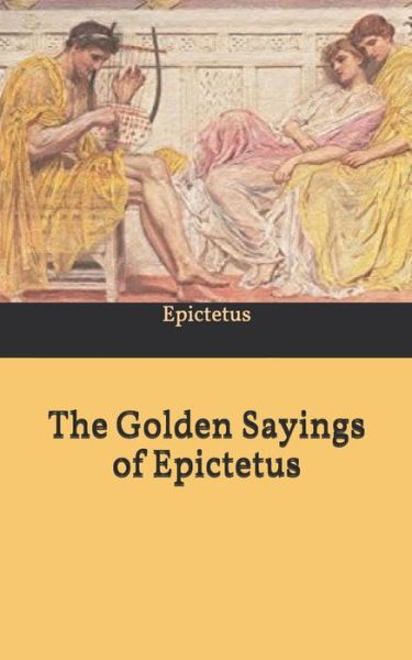 Cover for Epictetus · The Golden Sayings of Epictetus (Paperback Book) (2019)