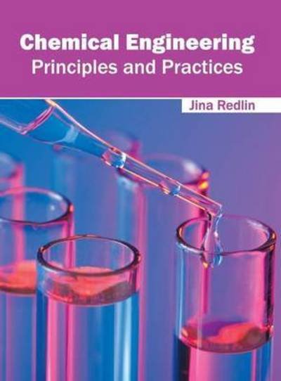 Cover for Jina Redlin · Chemical Engineering: Principles and Practices (Hardcover Book) (2016)