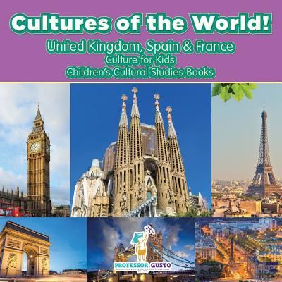 Cover for Professor Gusto · Cultures of the World! United Kingdom, Spain &amp; France - Culture for Kids - Children's Cultural Studies Books (Paperback Book) (2016)