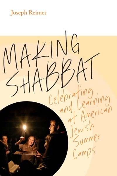 Cover for Joseph Reimer · Making Shabbat – Celebrating and Learning at American Jewish Summer Camps (Paperback Book) (2022)
