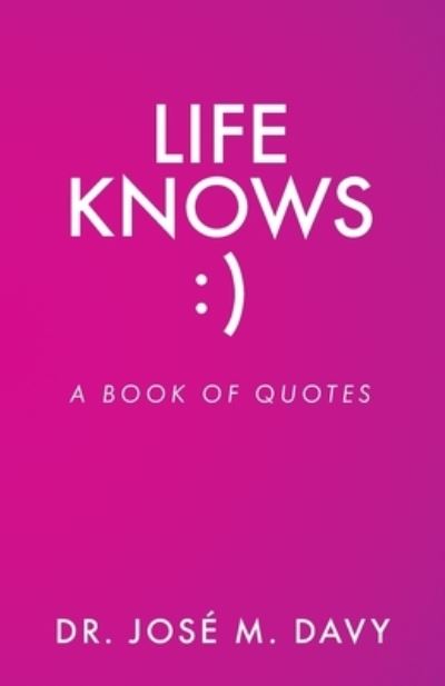 Life Knows - Jose' Melissa Davy - Books - Trilogy Christian Publishing, Inc. - 9781685567972 - September 8, 2022