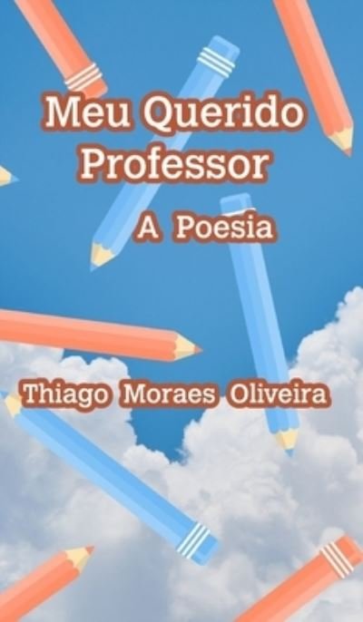 Cover for Thiago Moraes Oliveira · Meu Querido Professor (Innbunden bok) (2020)
