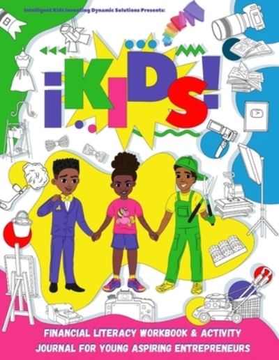 Cover for Ashlyn Williams · Ikids Enterprises Youth Financial Literacy Workbook and Activity Journal for Young Aspiring Entrepreneurs (Paperback Book) (2020)