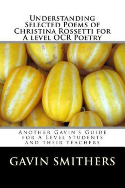 Cover for Gavin Smithers · Understanding Selected Poems of Christina Rossetti for A level OCR Poetry (Taschenbuch) (2018)