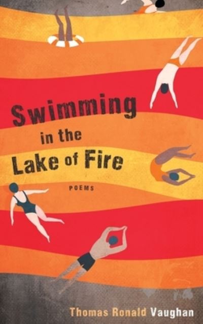 Cover for Thomas Ronald Vaughan · Swimming in the Lake of Fire: Poems (Hardcover Book) (2020)
