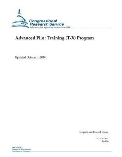 Cover for Congressional Research Service · Advanced Pilot Training (T-X) Program (Paperback Book) (2018)