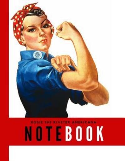 Rosie the Riveter Americana Notebook - Typewriter Publishing - Książki - Createspace Independent Publishing Platf - 9781729638972 - 1 października 2018