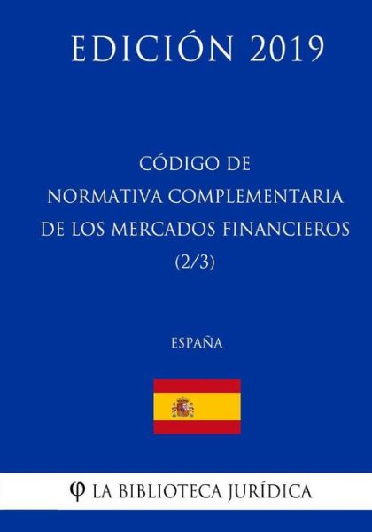 Cover for La Biblioteca Juridica · Codigo de Normativa Complementaria de los Mercados Financieros (2/3) (Espana) (Edicion 2019) (Taschenbuch) (2018)