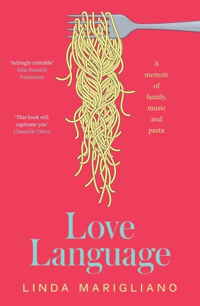 Linda Marigliano · Love Language: A memoir of family, music and pasta (Paperback Book) (2023)