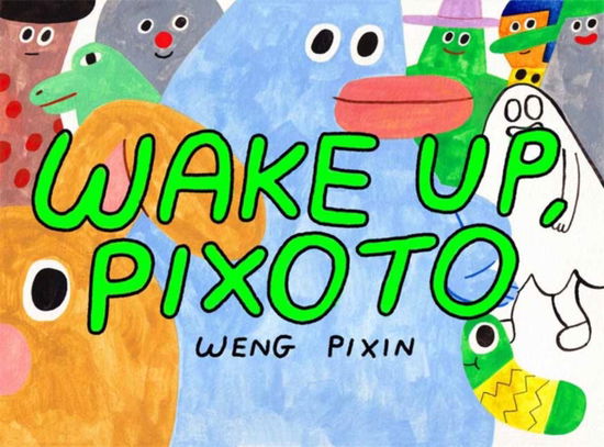 Cover for Weng Pixin · Wake Up, Pixoto! (Paperback Bog) (2025)
