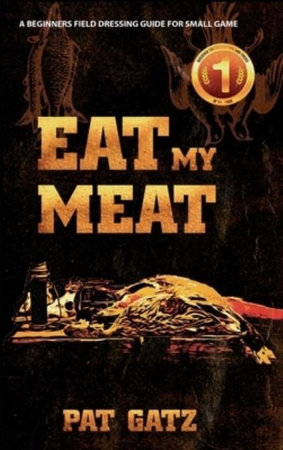 Cover for Pat Gatz · Eat My Meat (Hardcover Book) (2022)