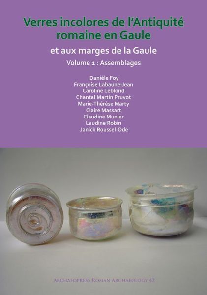 Cover for Daniele Foy · Verres incolores de L’antiquite romaine en Gaule et aux marges de la Gaule - Archaeopress Roman Archaeology (Paperback Book) (2018)