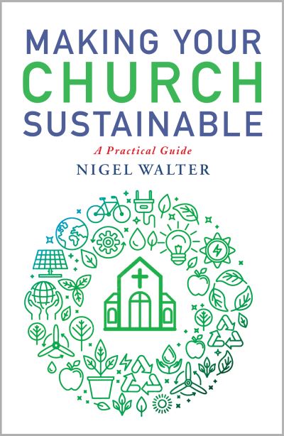 Nigel Walter · Making Your Church Sustainable: A practical guide to getting to net zero (Pocketbok) (2024)