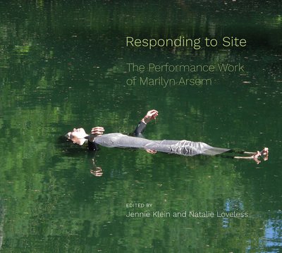 Cover for Responding to Site: The Performance Work of Marilyn Arsem (Paperback Book) (2020)