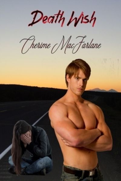 Death Wish - Cherime Macfarlane - Books - Independently Published - 9781792106972 - December 21, 2018