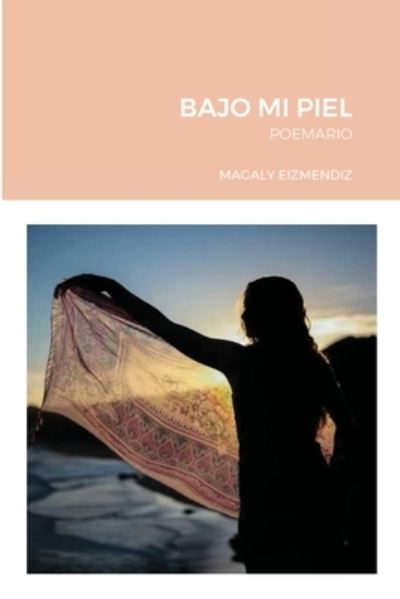 Cover for Magaly Eizmendiz · Bajo Mi Piel (Paperback Book) (2021)