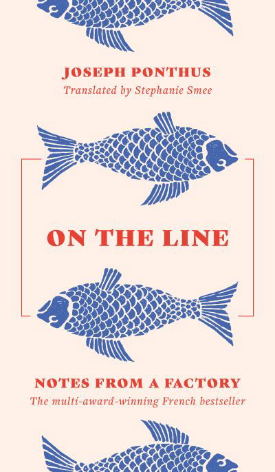 On the Line - Joseph Ponthus - Books - Bloomsbury Publishing PLC - 9781800243972 - February 3, 2022