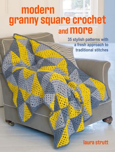 Cover for Laura Strutt · Crochet Granny Squares and More: 35 easy projects to make: Homeware and Accessories Made with Traditional Stitches (Paperback Book) [UK edition] (2024)
