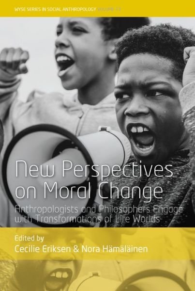 Cover for Cecilie Eriksen · New Perspectives on Moral Change: Anthropologists and Philosophers Engage with Transformations of Life Worlds - WYSE Series in Social Anthropology (Gebundenes Buch) (2022)