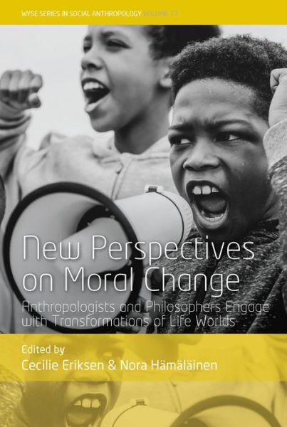 Cover for Cecilie Eriksen · New Perspectives on Moral Change: Anthropologists and Philosophers Engage with Transformations of Life Worlds - WYSE Series in Social Anthropology (Inbunden Bok) (2022)