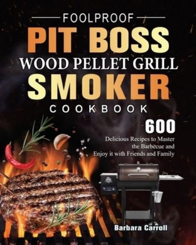 Cover for Barbara Carroll · Foolproof Pit Boss Wood Pellet Grill and Smoker Cookbook (Paperback Bog) (2021)