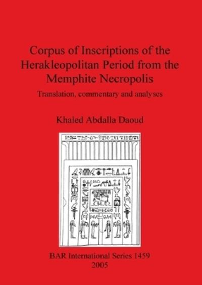 Cover for Khaled Abdalla Daoud · Corpus of Inscriptions of the Herakleopolitan Period from the Memphite Necropolis (Paperback Book) (2005)