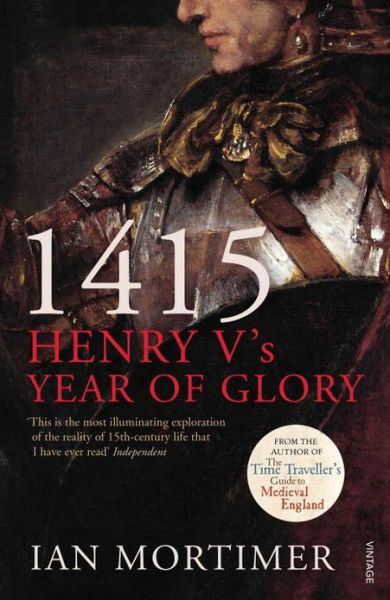 Cover for Ian Mortimer · 1415: Henry V's Year of Glory (Paperback Book) (2010)