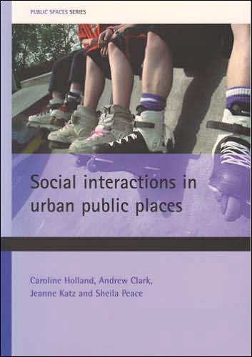 Cover for Caroline Holland · Social interactions in urban public places - Public Spaces Series (Paperback Book) (2007)