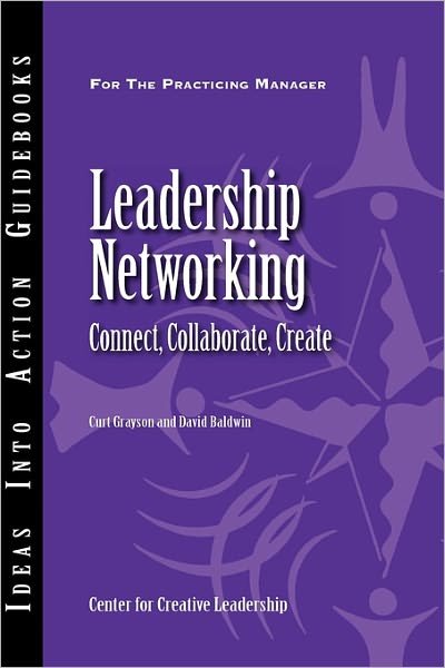 Cover for Center for Creative Leadership (CCL) · Leadership Networking: Connect, Collaborate, Create - J–B CCL (Center for Creative Leadership) (Paperback Book) (2007)