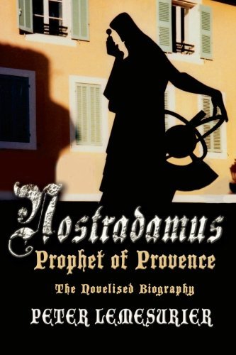 Cover for Peter Lemesurier · Nostradamus, Prophet of Provence: the Novelised Biography (Paperback Book) (2014)
