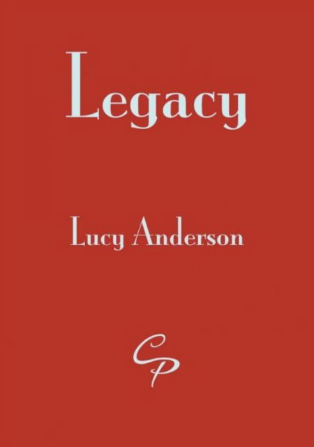 Legacy - Lucy Anderson - Książki - Cinnamon Press - 9781910836972 - 5 lutego 2018