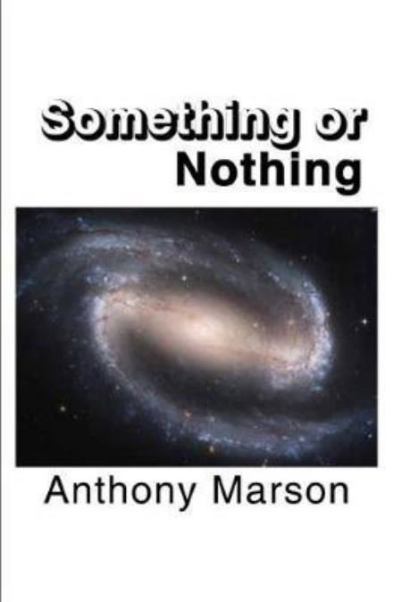 Cover for Anthony Marson · Something or Nothing: A Search for My Personal Theory of Everything (Paperback Book) (2017)