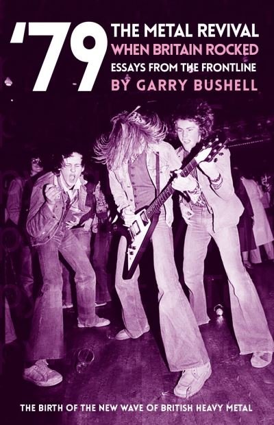 Cover for Garry Bushell · '79 The Metal Revival: When Britain Rocked: Essays from the Frontline (Paperback Bog) (2023)