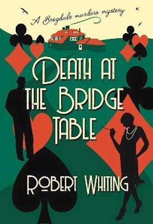 Cover for Robert Whiting · Death at the Bridge Table: A Brogdale Murders Mystery - The Brogdale Murders (Paperback Book) (2021)