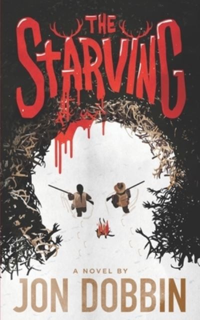 The Starving - Jon Dobbin - Livros - Engen Books - 9781926903972 - 7 de abril de 2019