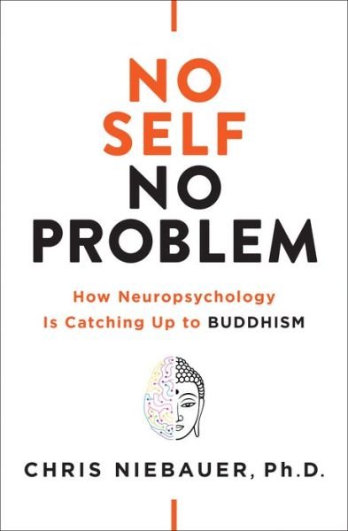 Cover for Niebauer, Chris (Chris Niebauer) · No Self, No Problem: How Neuropsychology is Catching Up to Buddhism (Paperback Bog) (2019)