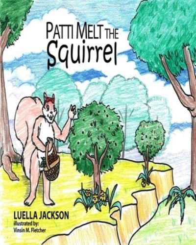 Cover for Luella Jackson · Patti Melt the Squirrel (Pocketbok) (2021)