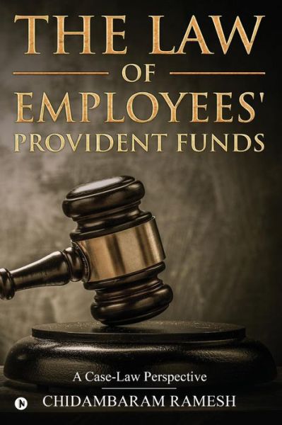 Cover for Chidambaram Ramesh · The Law of Employees' Provident Funds (Paperback Book) (2018)