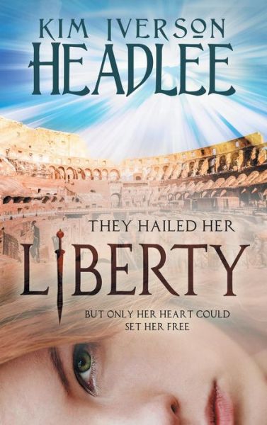 Cover for Kim Iverson Headlee · Liberty (Hardcover Book) (2019)