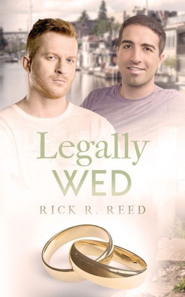 Legally Wed - Rick R Reed - Böcker - Ninestar Press, LLC - 9781951880972 - 27 april 2020