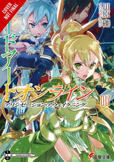 Cover for Reki Kawahara · Sword Art Online, Vol. 17 (light novel) - SWORD ART ONLINE NOVEL SC (Taschenbuch) (2019)