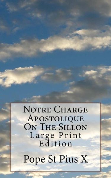 Cover for Pope St Pius X · Notre Charge Apostolique on the Sillon (Taschenbuch) (2017)