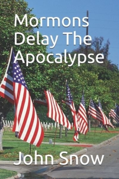 Cover for John Snow · Mormons Delay The Apocalypse (Taschenbuch) (2017)