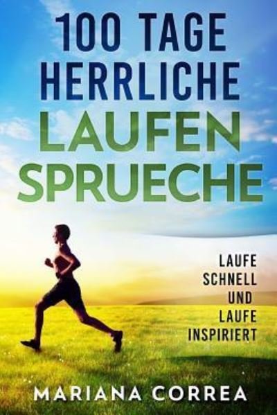 Cover for Mariana Correa · 100 Tage HERRLICHE LAUFEN SPRUECHE (Taschenbuch) (2017)