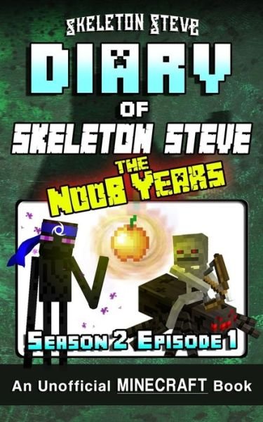 Diary of Minecraft Skeleton Steve the Noob Years - Season 2 Episode 1 (Book 7) - Skeleton Steve - Bøger - Createspace Independent Publishing Platf - 9781981720972 - 1. december 2017